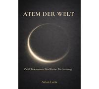 Atem der Welt: Zwölf Resonanzen. Fünf Kreise. Ein Atemzug.