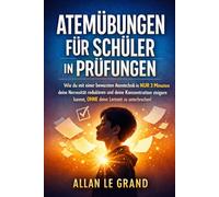 ATEMÜBUNGEN FÜR SCHÜLER IN PRÜFUNGEN: Wie du mit einer bewussten Atemtechnik in NUR 3 Minuten deine Nervosität reduzieren und deine Konzentration steigern kannst, OHNE deine Lernzeit zu unterbrechen!