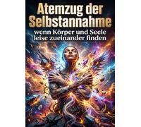 Atemzug der Selbstannahme: wenn Koerper und Seele leise zueinander finden