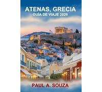 ATENAS, GRECIA GUÍA DE VIAJE 2026: Itinerarios, tesoros escondidos, excursiones de un día, gastronomía y vida nocturna, paseos por el barrio, mapas y consejos locales de expertos.