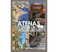 ATENAS GUIA DE VIAGEM 2026: Um guia privilegiado sobre história, bairros, Cultura, gastronomia, experiências únicas, maravilhas antigas, vida local e ... (Low budget Update 2026 Travel Guide series)