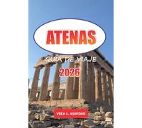 Atenas Guía De Viaje 2026: Descubre las principales atracciones, gemas ocultas, cocina local y consejos esenciales para explorar Grecia