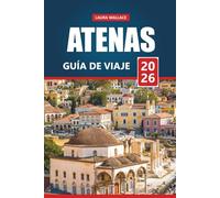 Atenas Guía De Viaje 2026: Explora la capital histórica de Grecia con itinerarios, mapas e información local