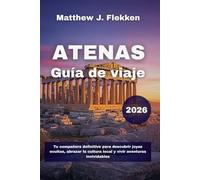 Atenas Guía de viaje 2026: Tu compañero definitivo para descubrir joyas ocultas, abrazar la cultura local y vivir aventuras inolvidables