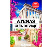 ATENAS GUÍA DE VIAJE (A TODO COLOR): Descubra la mejor época y los mejores lugares para visitar, alojamientos recomendados, información de viaje ... para explorar la capital de Grecia y más