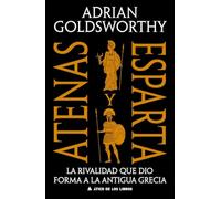 Atenas y Esparta: La rivalidad que dio forma a la antigua Grecia: 119 (Ático Historia)