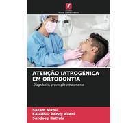 ATENÇÃO IATROGÉNICA EM ORTODONTIA: -Diagnóstico, prevenção e tratamento