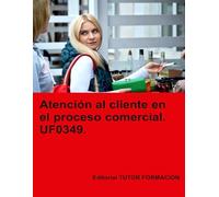 Uf0349 - Atención Al Cliente En El Proceso Comercial
