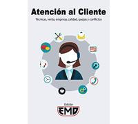 Atención al Cliente: Técnicas, venta, empresa, calidad, quejas y conflictos