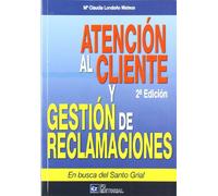 Atención al cliente y gestión de reclamaciones: En busca del Santo Grial (SIN COLECCION)