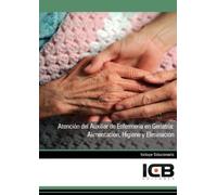 Atención del Auxiliar de Enfermería en Geriatría: Alimentación, Higiene y Eliminación (Sanidad)