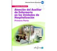 Atención del auxiliar de enfermería en las unidades de hospitalización.Primera parte
