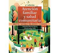Atención familiar y salud comunitaria: Conceptos y materiales para docentes y estudiantes