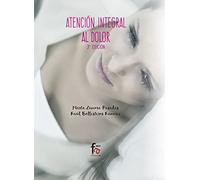 Atención Integral Al Dolor - 3ª Edición (CIENCIAS SANITARIAS)
