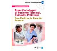 Atención Integral Al Paciente Terminal (cuidados Paliativos). Para Médicos De Atención Primaria