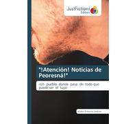 "!Atención! Noticias de Peoresná!": -Un pueblo donde pasa de todo que puede ser el tuyo-