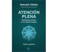 Atención plena. Mindfulness basado en la tradición budista: Teoría y práctica (Sabiduría perenne)