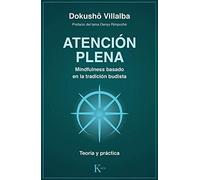 Atención plena. Mindfulness basado en la tradición budista: Teoría y práctica (Sabiduría perenne)