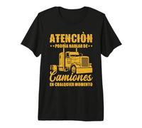Atención Podría Hablar De Camiones En Cualquier Momento Camiseta Premium