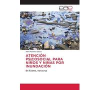 Atención Psicosocial Para Niños Y Niñas Por Inundación: En Álamo, Veracruz