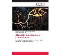 Atención psicosocial y comunitaria: En situaciones de desastres en la región norte de Veracruz, Mexico