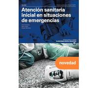 Atención sanitaria inicial en situaciones de emergencia. Nueva edición (CFGM EMERGENCIAS SANITARIAS)