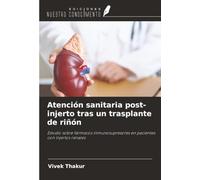 Atención sanitaria post-injerto tras un trasplante de riñón: Estudio sobre fármacos inmunosupresores en pacientes con injertos renales