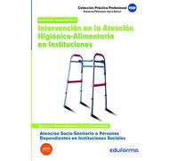 Atención Socio Sanitaria A Personas Dependientes En Instituciones Sociales. Intervención En La Atención Higiénico-Alimentaria En Instituciones.Certificado De Profesionalidad