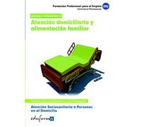 Atención Sociosanitaria A Personas En El Domicilio.Atención Domiciliaria Y Alimentación Familiar. Certificado De Profesionalidad