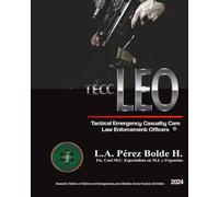 Atención Táctica a Víctimas en Emergencias, para Oficiales de las Fuerzas del Orden.: TACTICAL EMERGENCY CASUALTY CARE FOR LAW ENFORCEMENT OFFICERS. (TECC-LEO)