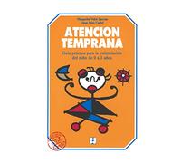 Atencion Temprana (0 A 3 Años): Guia Practica Para La Estimulacio N