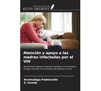Atención y apoyo a las madres infectadas por el VIH: Estudio para evaluar la atención sanitaria y nutricional y el apoyo familiar a las madres infectadas por el VIH