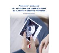Atención y cuidados de la gestante con complicaciones en el primer y segundo trimestre