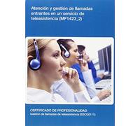 Atención y gestión de llamadas entrantes en un servicio de teleasistencia (MF1423_2) (SIN COLECCION)