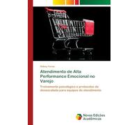 Atendimento de Alta Performance Emocional no Varejo: Treinamento psicológico e protocolos de desescalada para equipes de atendimento