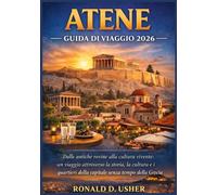 ATENE GUIDA DI VIAGGIO 2026: Dalle antiche rovine alla cultura vivente: un viaggio attraverso la storia, la cultura e i quartieri della capitale senza tempo della Grecia
