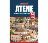 Atene Guida Di Viaggio 2026: Esplora la capitale storica della Grecia con itinerari, mappe e approfondimenti locali