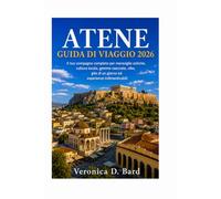 ATENE GUIDA DI VIAGGIO 2026: Il tuo compagno completo per meraviglie antiche, cultura locale, gemme nascoste, cibo, gite di un giorno ed esperienze indimenticabili