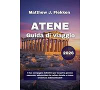 Atene Guida di viaggio 2026: Il tuo compagno definitivo per scoprire gemme nascoste, abbracciare la cultura locale e vivere avventure indimenticabili
