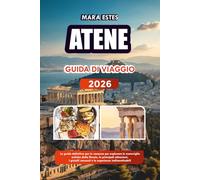 ATENE GUIDA DI VIAGGIO 2026: La guida definitiva per le vacanze per esplorare le meraviglie antiche della Grecia, le principali attrazioni, i gioielli nascosti e le esperienze indimenticabili