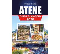 ATENE GUIDA DI VIAGGIO 2026: Scopri le antiche meraviglie, le principali attrazioni, il cibo locale e le gemme nascoste nella capitale storica della Grecia
