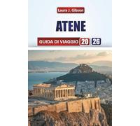 ATENE GUIDA DI VIAGGIO 2026: Scopri storia antica, cultura locale, cibo, gite di un giorno e consigli pratici per una fuga greca indimenticabile