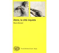 Atene, la città inquieta (Piccola biblioteca Einaudi. Mappe)