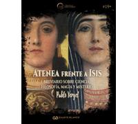 Atenea frente a Isis: Breviario sobre ciencia, filosofía, magia y misterio