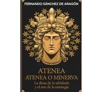 Atenea o Minerva: La diosa de la sabiduría y el arte de la estrategia