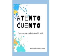 Atento Cuento: Cuentos para adultos del S. XXI