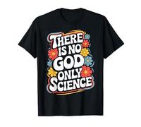 Ateo No hay Ciencia Sólo Dios Camiseta