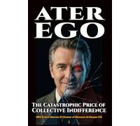 ATER EGO: The Catastrophic Price of Collective Indifference