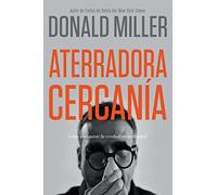 Aterradora Cercanía: Cómo Encontrar La Verdadera Intimidad