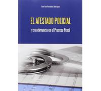 Atestado policial y su relevancia en el proceso Penal,El (DILEX)